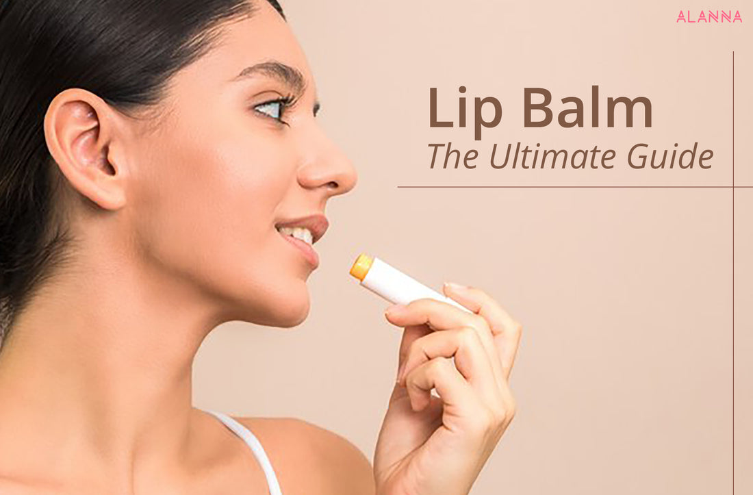 Lip Balm : The Ultimate Guide