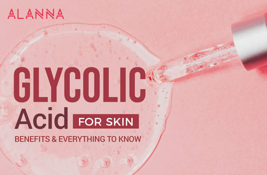 Glycolic Acid for Skin : Benefits & Everything to Know