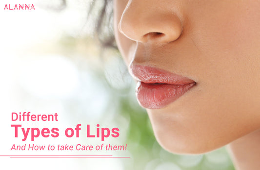 Different types of Lips and how to take care of them
